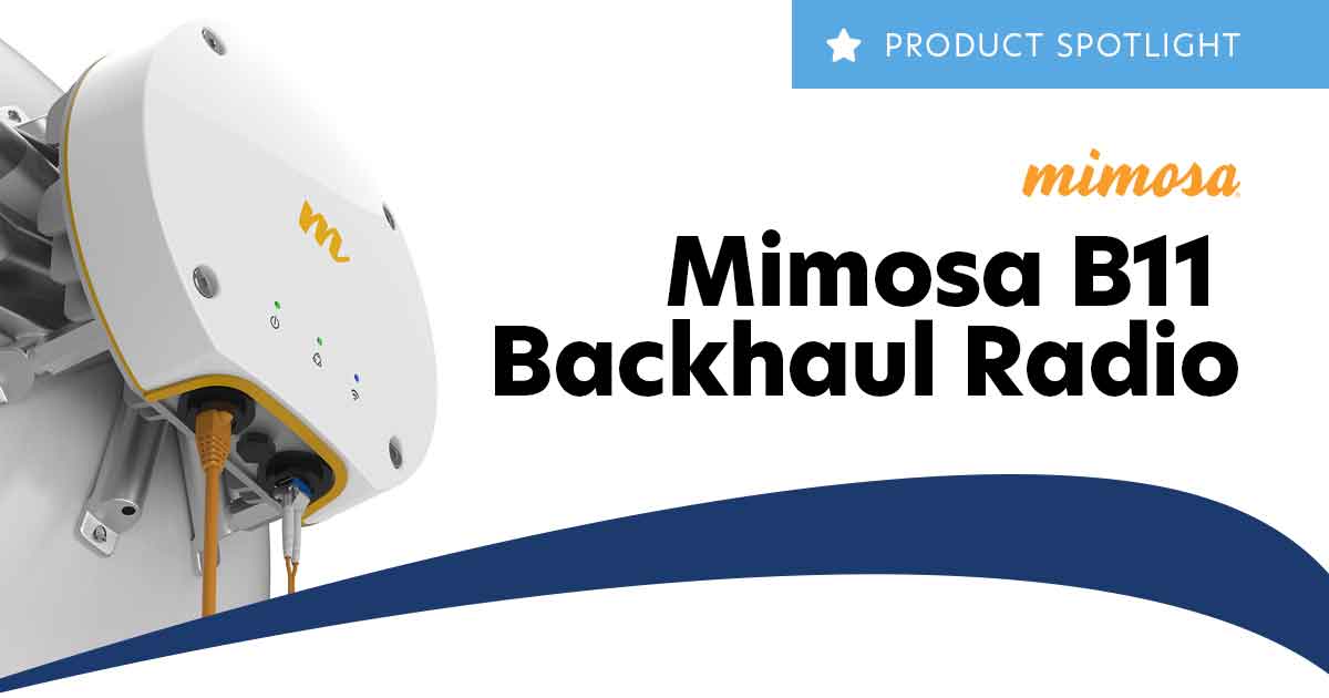 Product Spotlight: Mimosa Networks’ B11 Backhaul Radio