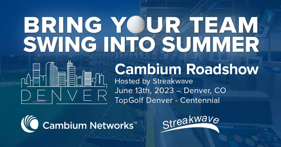 Elevate Your Business at the Cambium Networks Roadshow in Denver