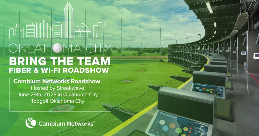 Streakwave and Cambium Networks Roadshow in Oklahoma City: The Heartland's Hub for Next-Gen Fiber and Wi-Fi Connectivity