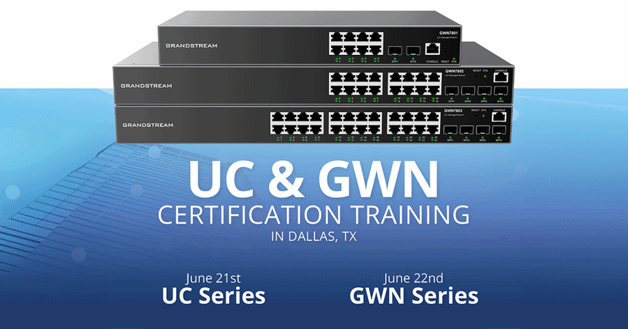 UC & GWN Series Certification Training: Elevate Your Skills with Streakwave and Grandstream Networks in Dallas, June 2023